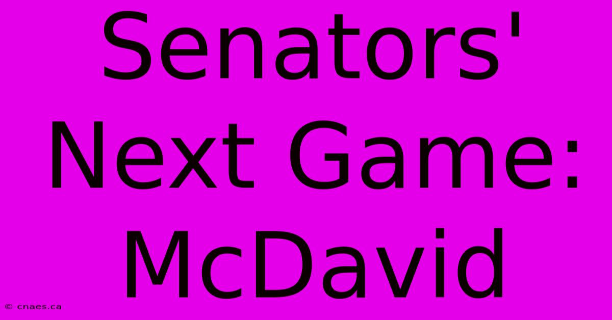 Senators' Next Game: McDavid