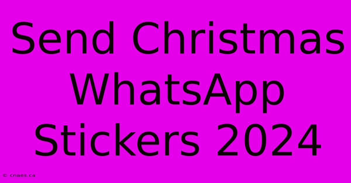 Send Christmas WhatsApp Stickers 2024