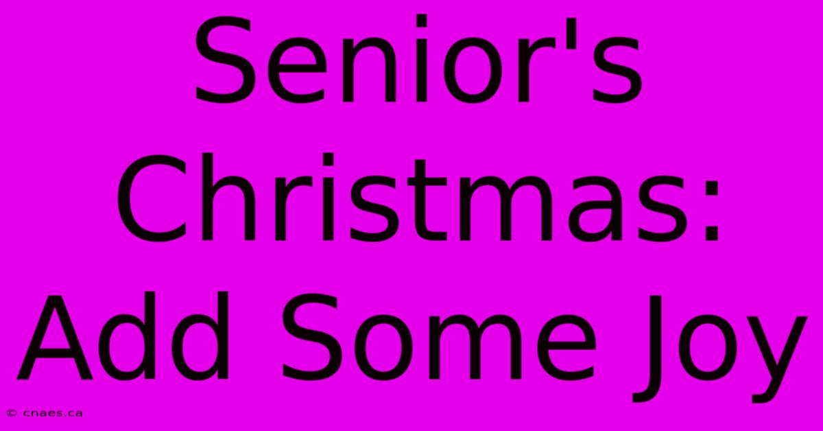 Senior's Christmas: Add Some Joy