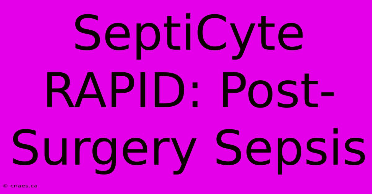 SeptiCyte RAPID: Post-Surgery Sepsis