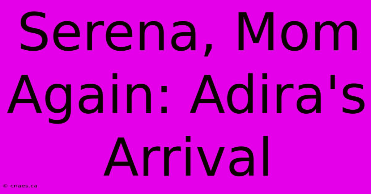 Serena, Mom Again: Adira's Arrival