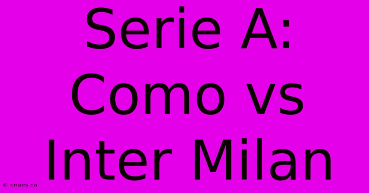 Serie A: Como Vs Inter Milan