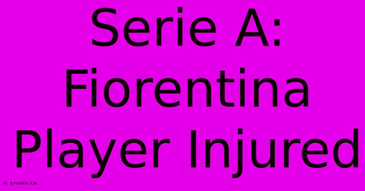 Serie A: Fiorentina Player Injured