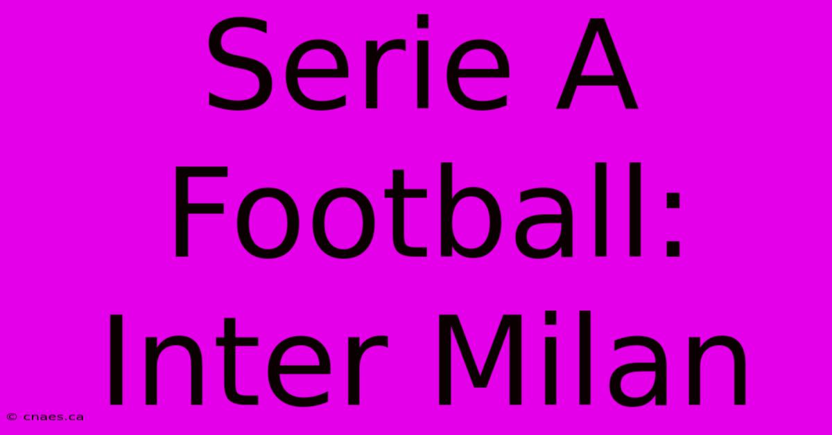 Serie A Football: Inter Milan