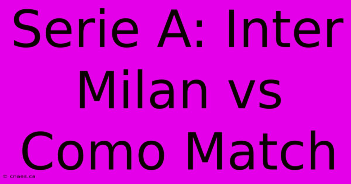 Serie A: Inter Milan Vs Como Match