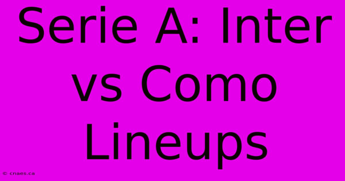 Serie A: Inter Vs Como Lineups