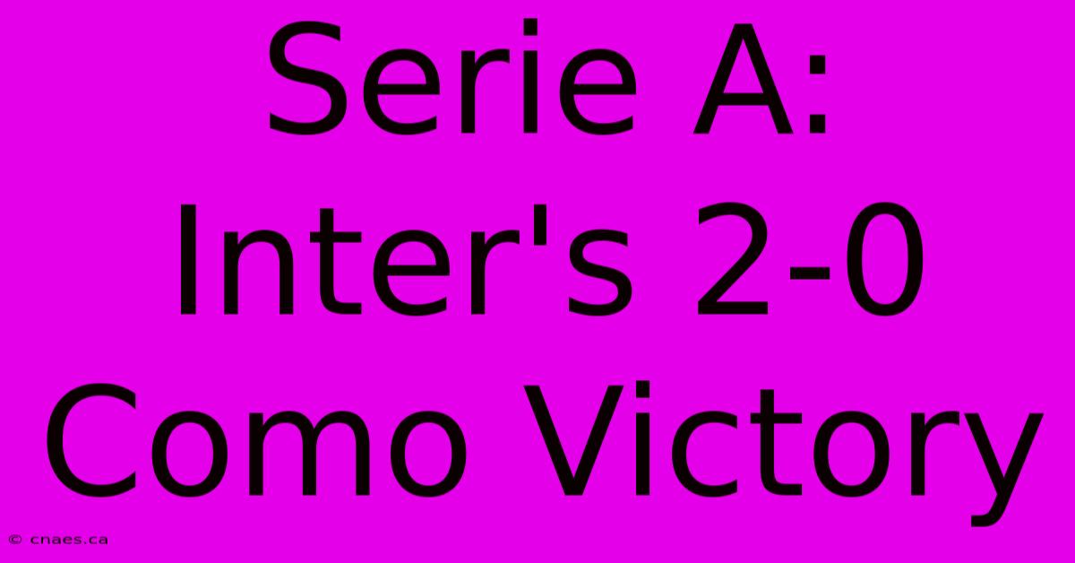 Serie A: Inter's 2-0 Como Victory