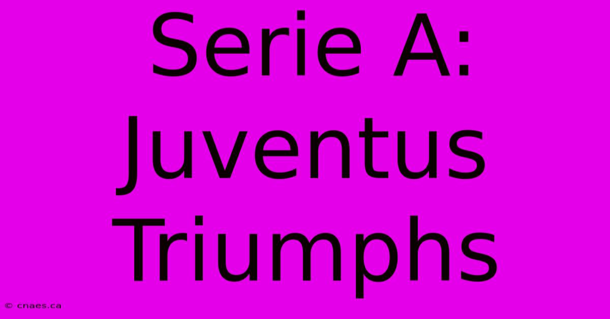 Serie A: Juventus Triumphs