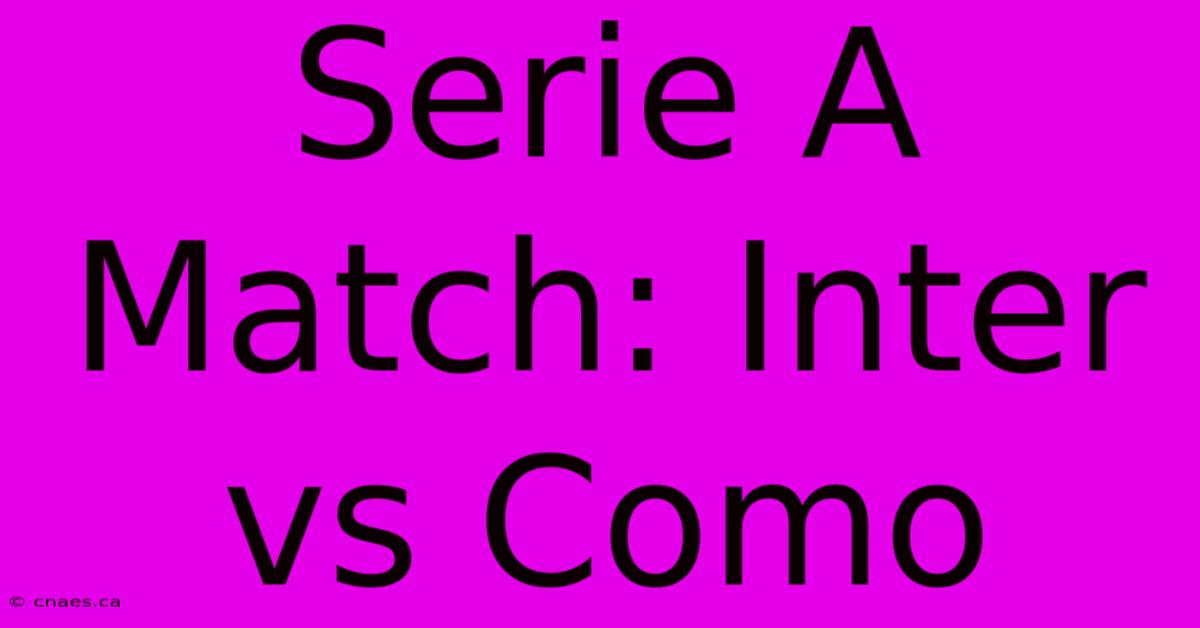 Serie A Match: Inter Vs Como