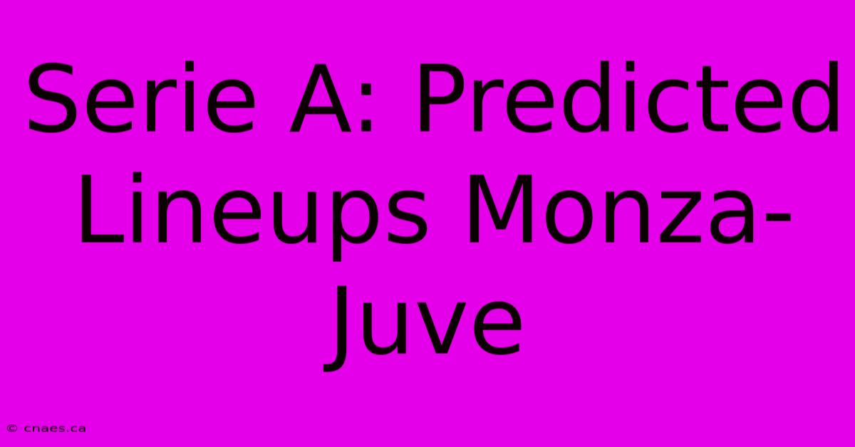 Serie A: Predicted Lineups Monza-Juve