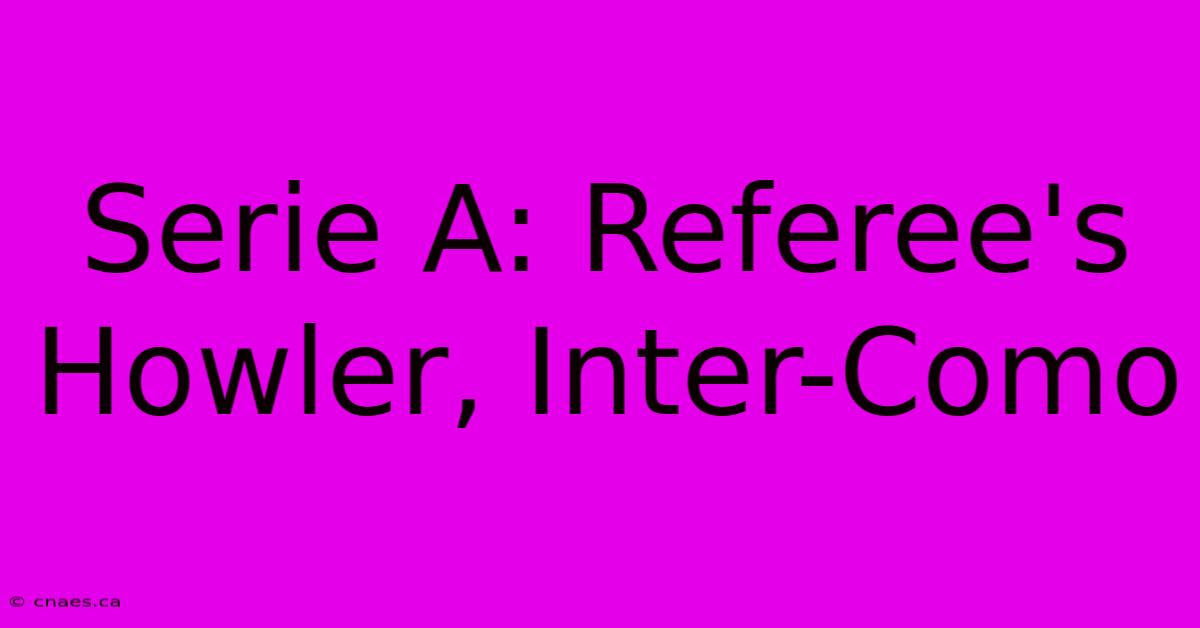 Serie A: Referee's Howler, Inter-Como