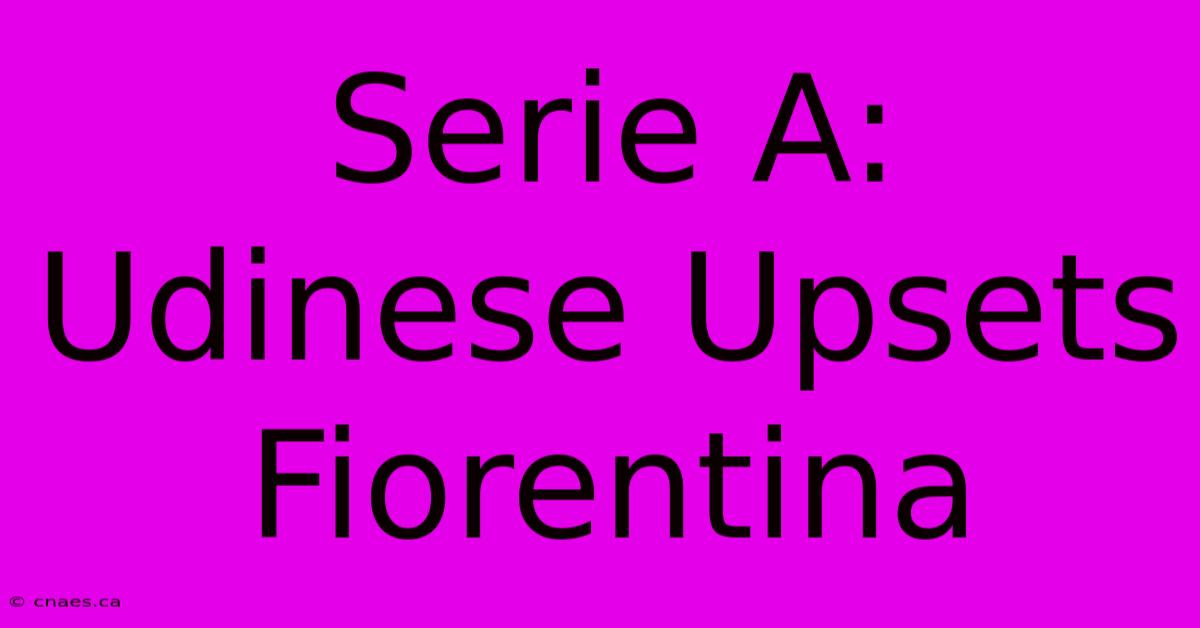 Serie A: Udinese Upsets Fiorentina