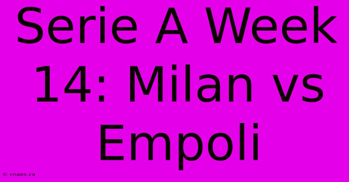 Serie A Week 14: Milan Vs Empoli