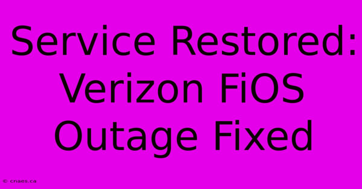 Service Restored: Verizon FiOS Outage Fixed