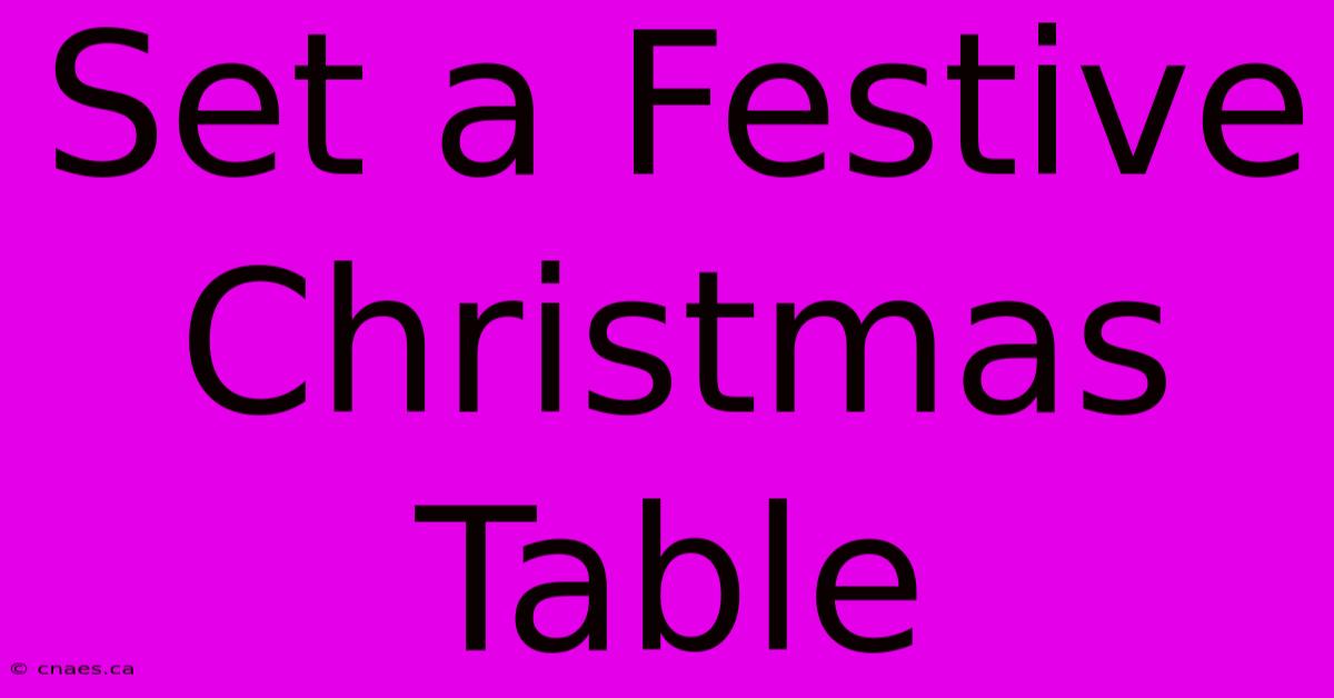 Set A Festive Christmas Table