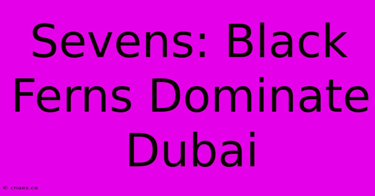 Sevens: Black Ferns Dominate Dubai