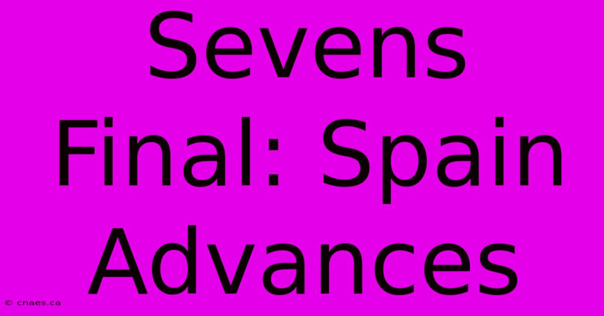 Sevens Final: Spain Advances