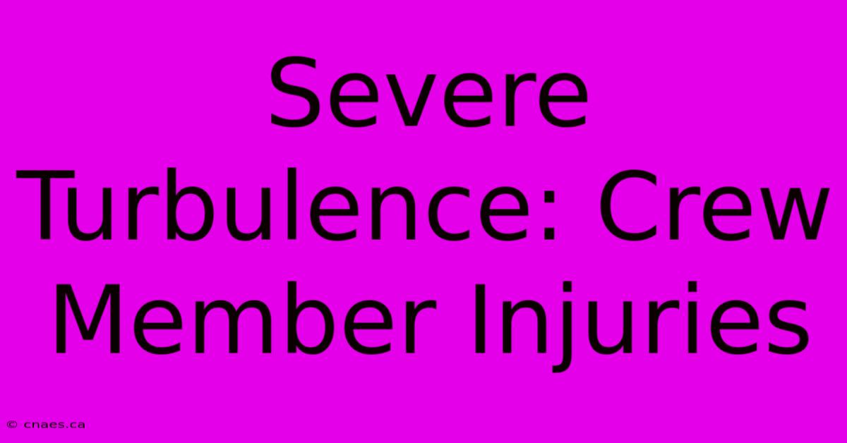 Severe Turbulence: Crew Member Injuries