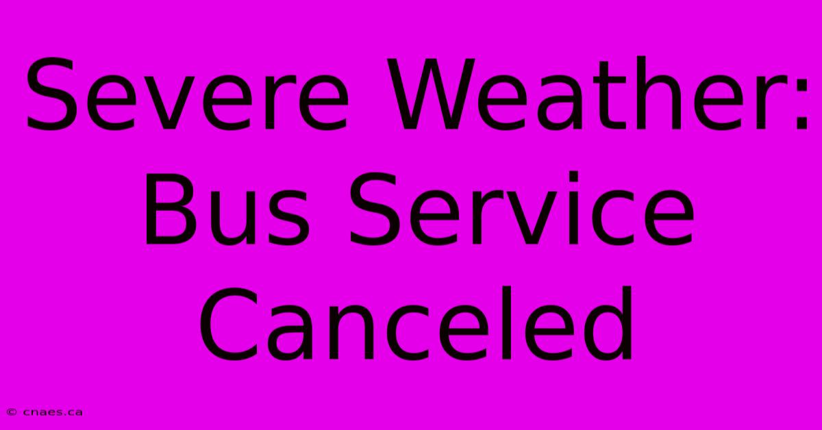 Severe Weather: Bus Service Canceled