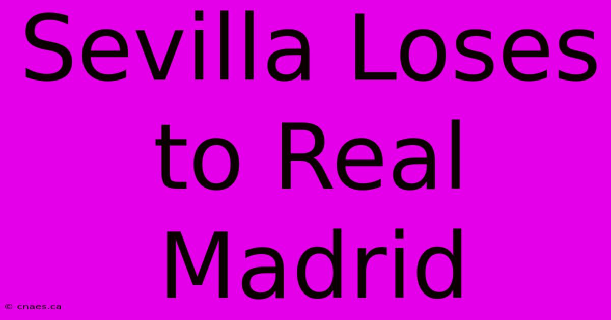 Sevilla Loses To Real Madrid