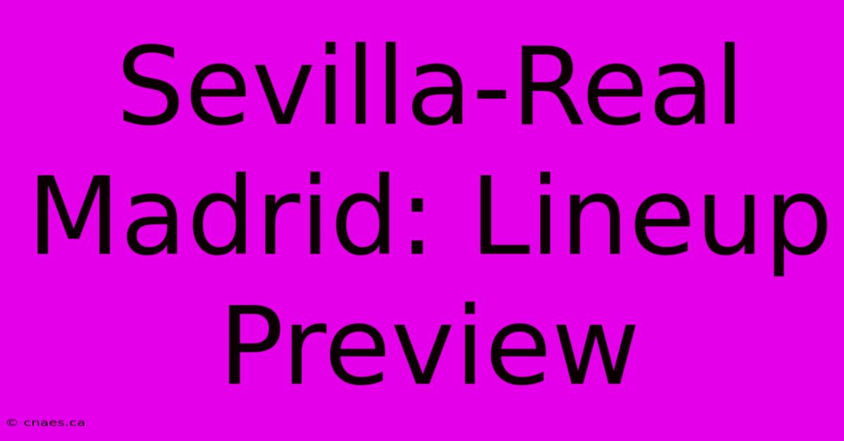 Sevilla-Real Madrid: Lineup Preview