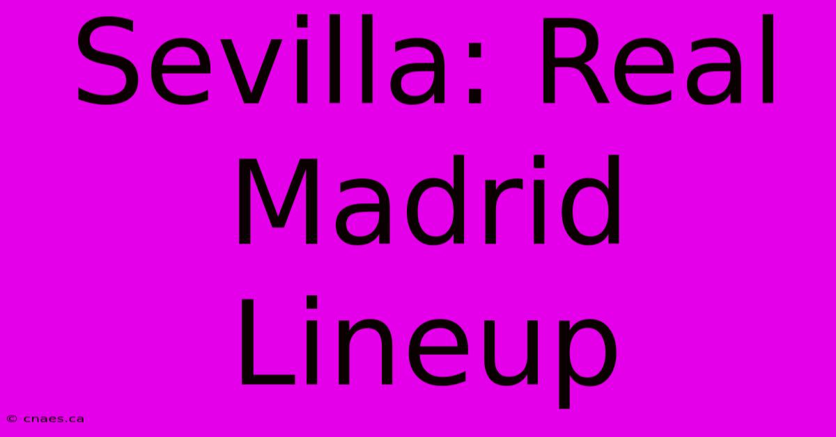 Sevilla: Real Madrid Lineup