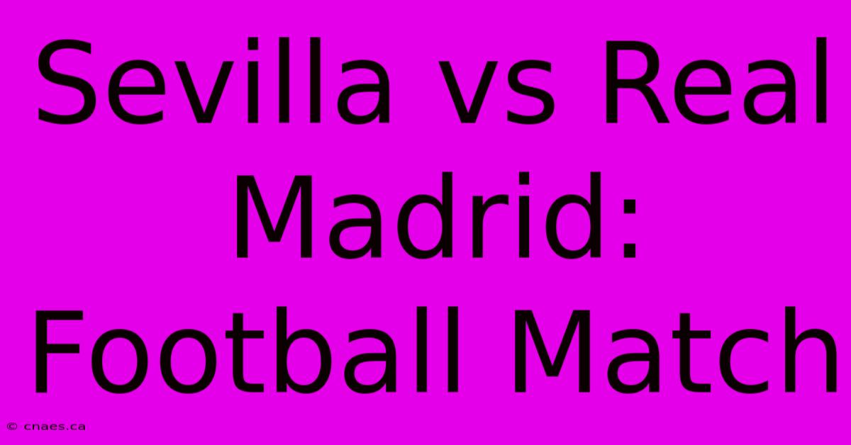 Sevilla Vs Real Madrid: Football Match