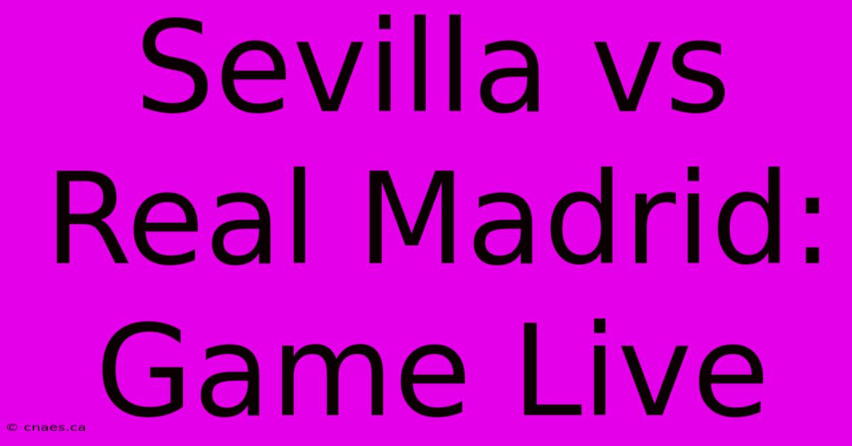 Sevilla Vs Real Madrid: Game Live