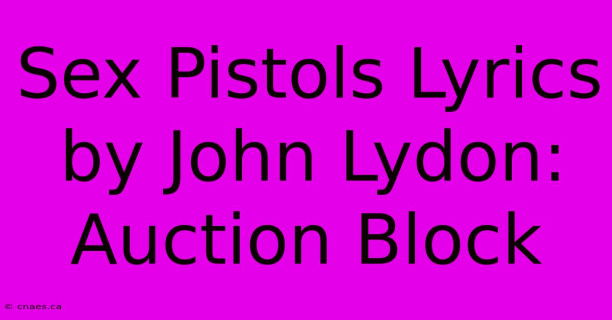 Sex Pistols Lyrics By John Lydon: Auction Block 