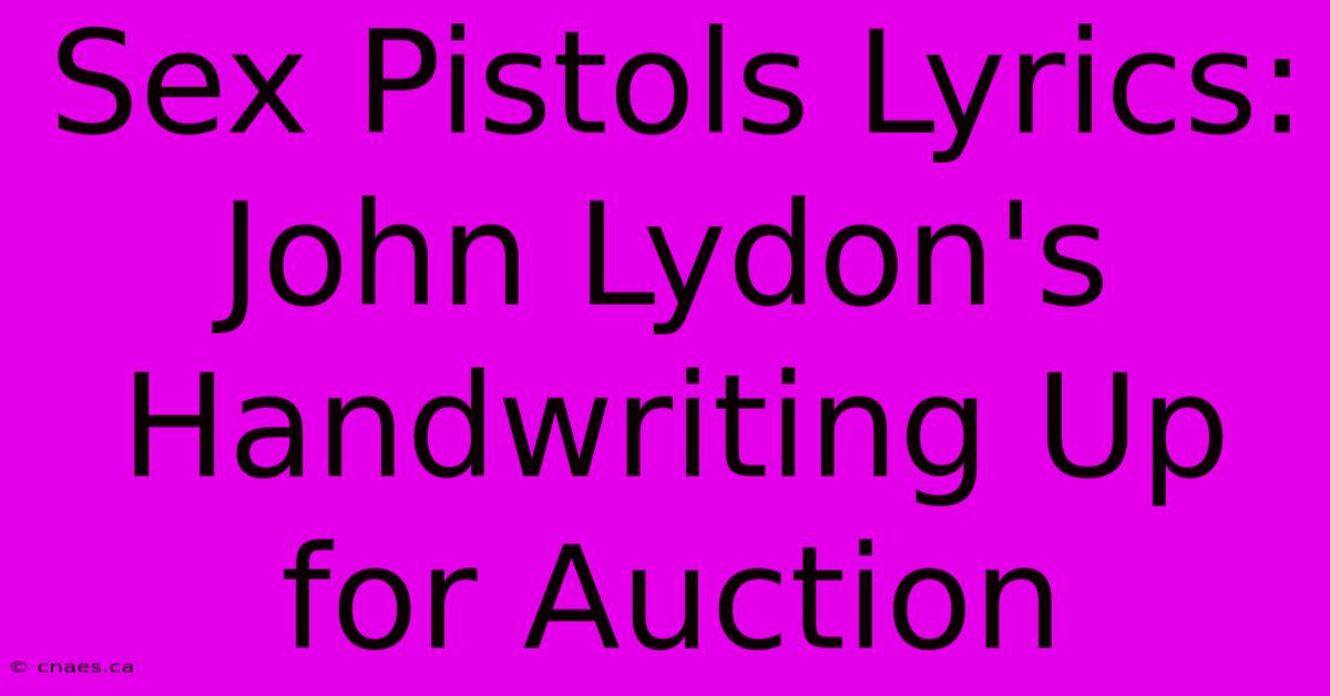 Sex Pistols Lyrics: John Lydon's Handwriting Up For Auction