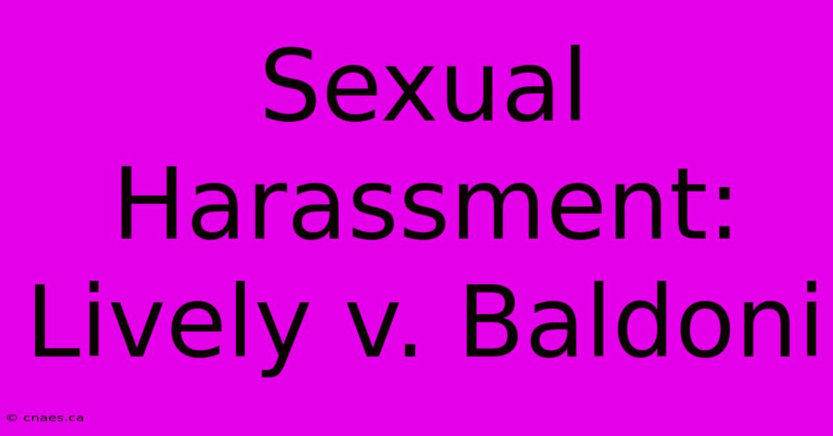 Sexual Harassment: Lively V. Baldoni