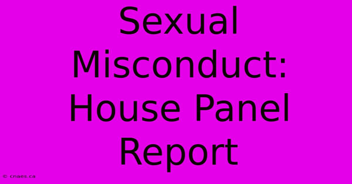 Sexual Misconduct: House Panel Report