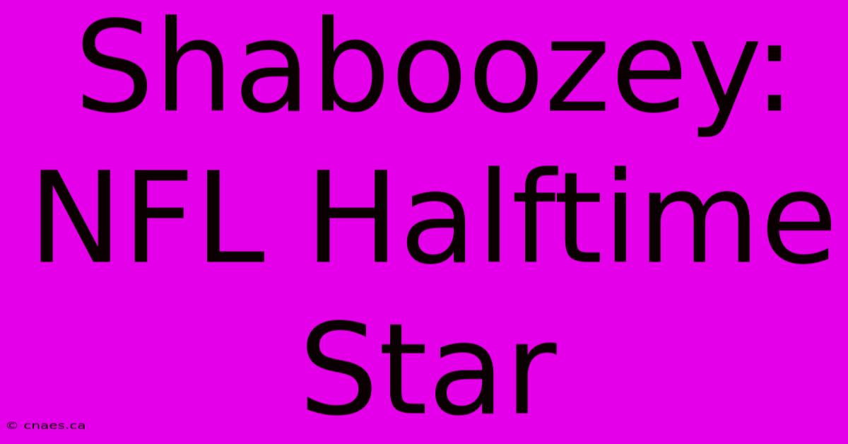 Shaboozey: NFL Halftime Star