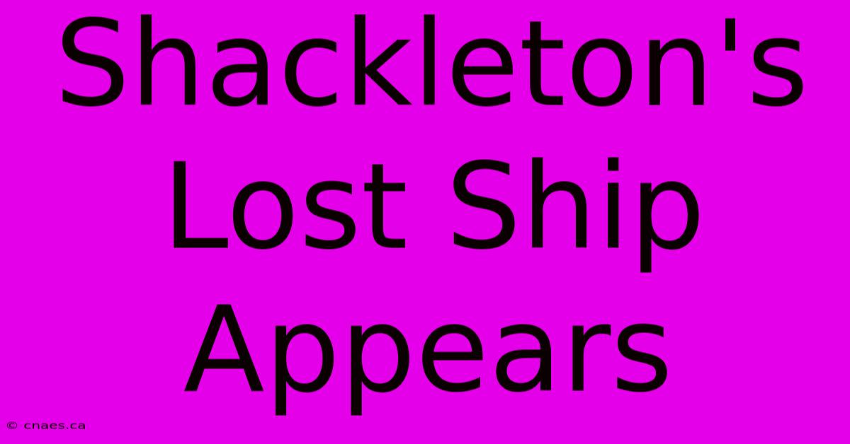 Shackleton's Lost Ship Appears