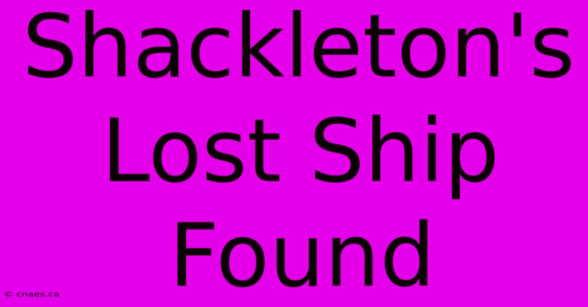 Shackleton's Lost Ship Found