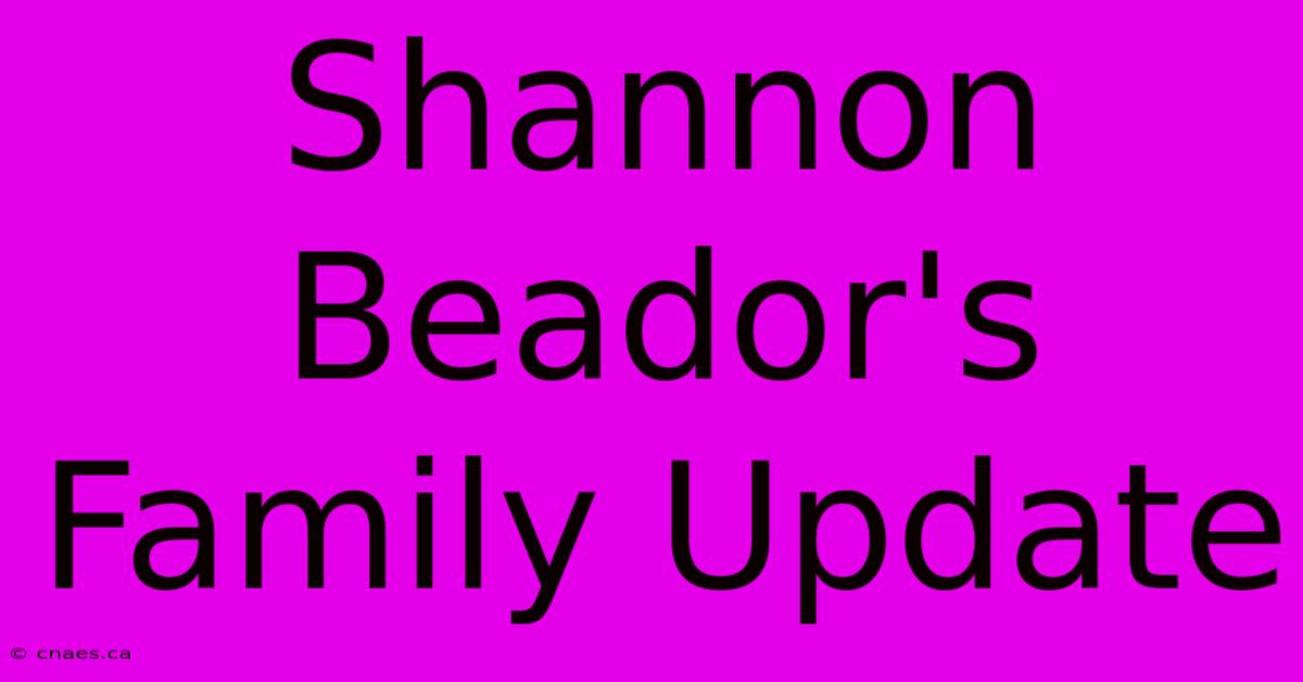 Shannon Beador's Family Update