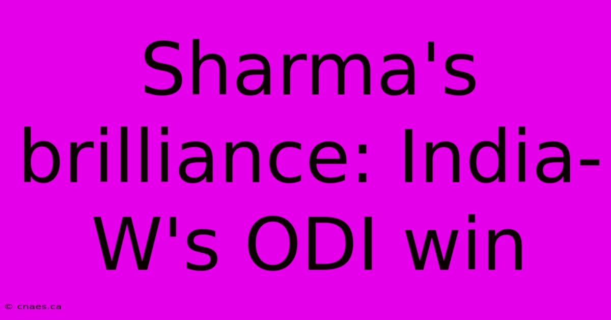 Sharma's Brilliance: India-W's ODI Win