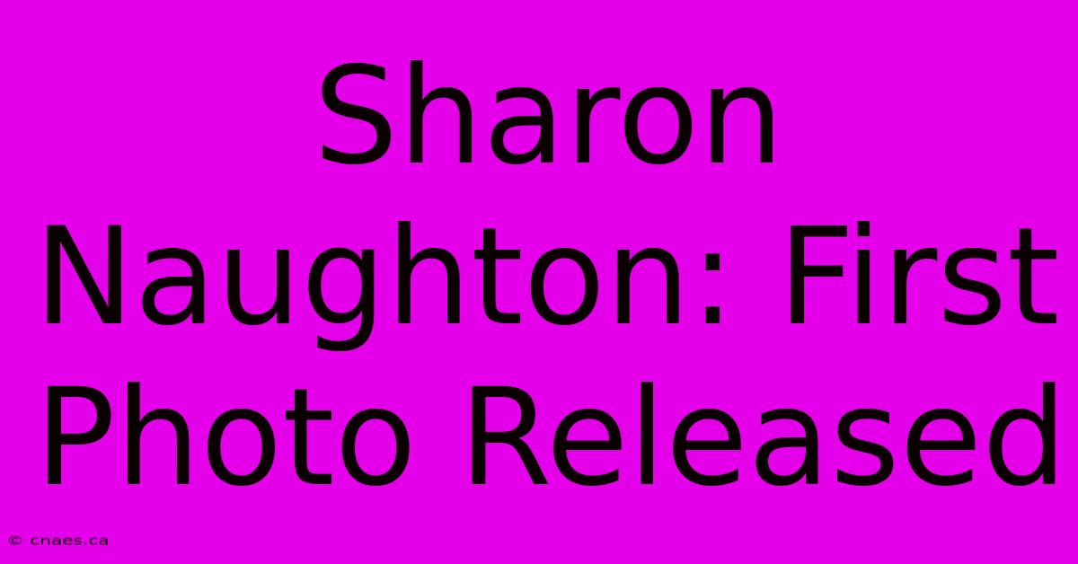 Sharon Naughton: First Photo Released