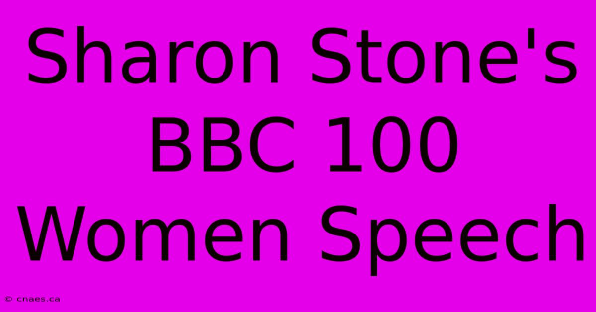 Sharon Stone's BBC 100 Women Speech