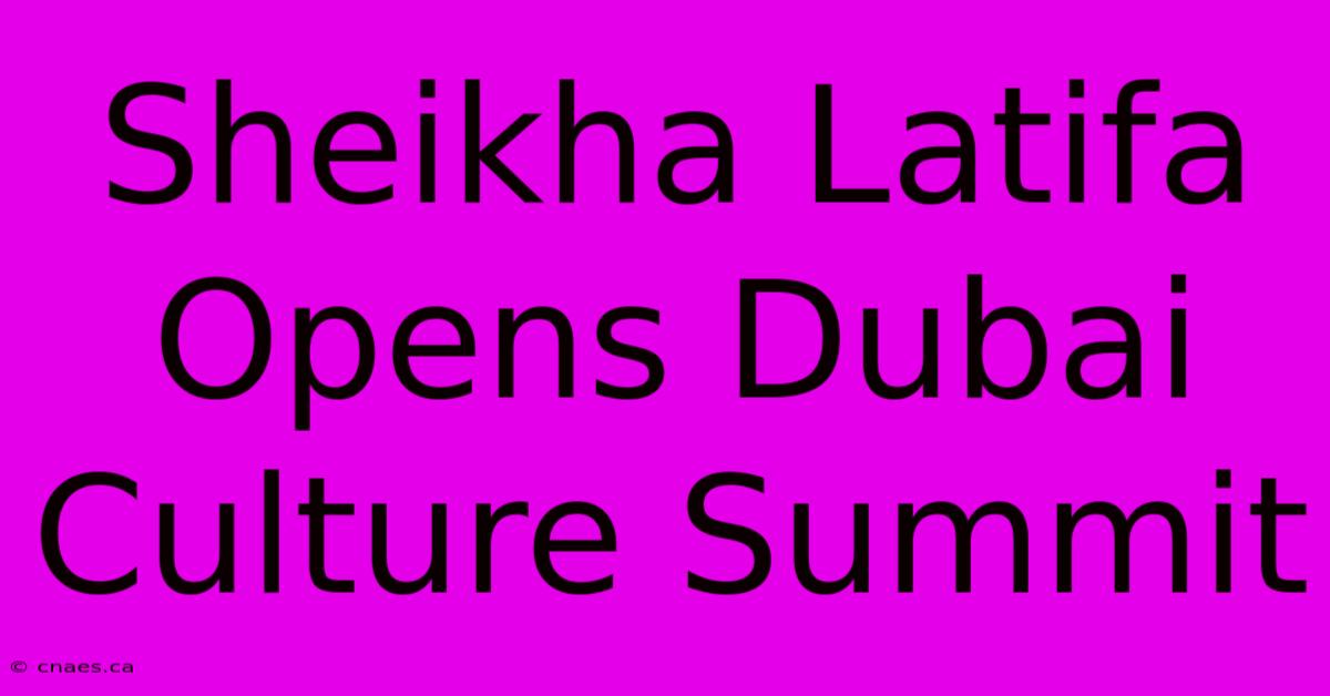 Sheikha Latifa Opens Dubai Culture Summit