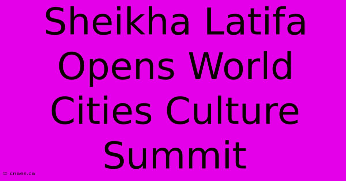 Sheikha Latifa Opens World Cities Culture Summit