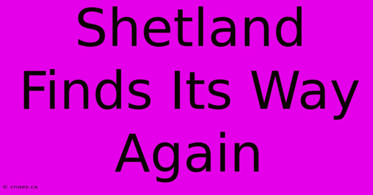 Shetland Finds Its Way Again