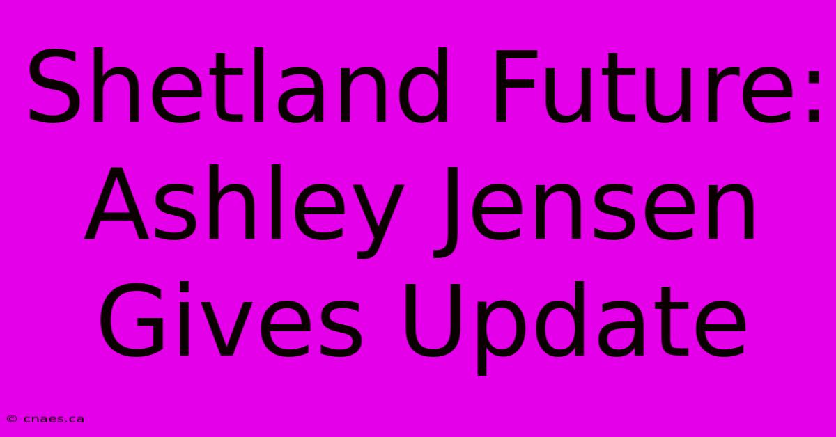 Shetland Future: Ashley Jensen Gives Update