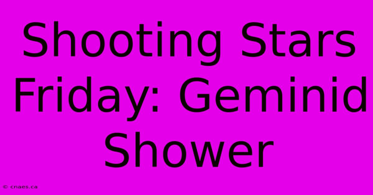 Shooting Stars Friday: Geminid Shower