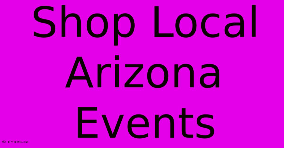 Shop Local Arizona Events