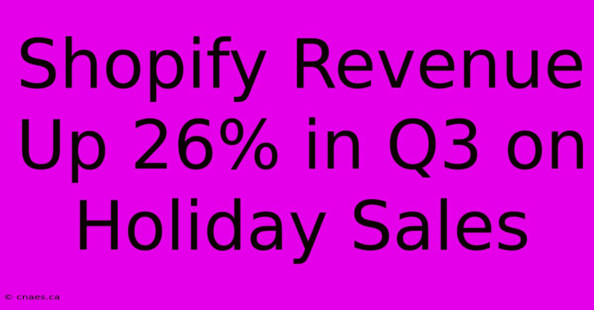 Shopify Revenue Up 26% In Q3 On Holiday Sales