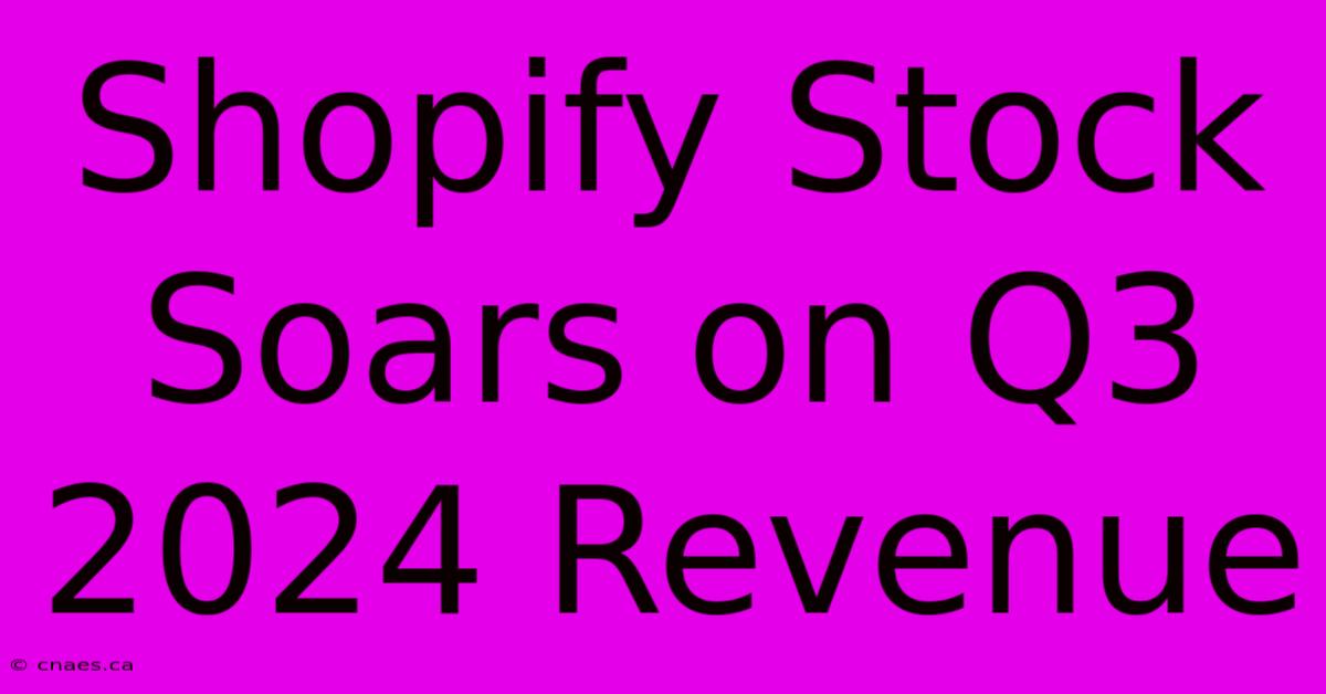 Shopify Stock Soars On Q3 2024 Revenue