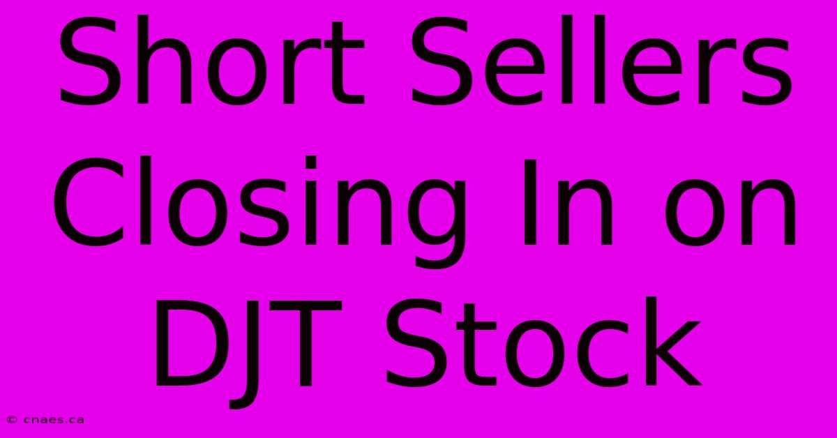 Short Sellers Closing In On DJT Stock 