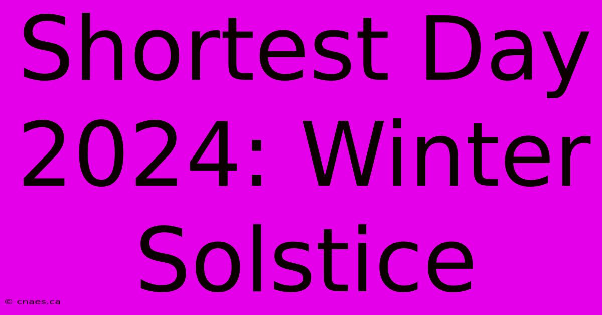 Shortest Day 2024: Winter Solstice