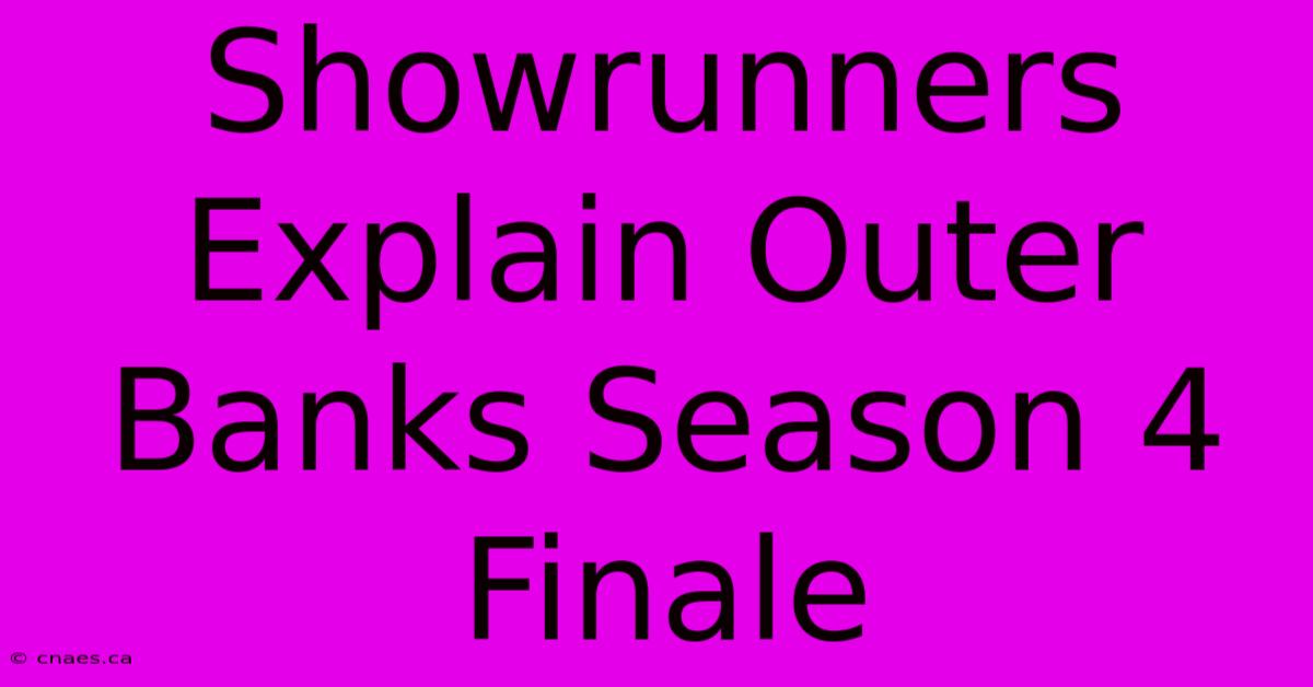 Showrunners Explain Outer Banks Season 4 Finale